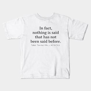 Nothing Said Before, Publius Terentius Afer 190–159 BCE Kids T-Shirt